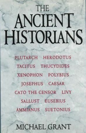 The Ancient Historians by Michael Grant