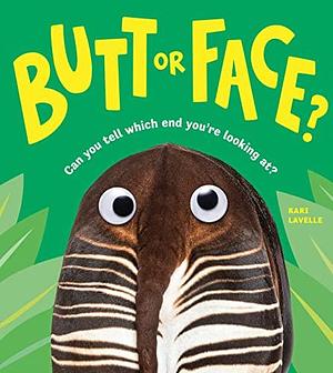 Butt or Face?: A Hilarious Animal Guessing Game Book for Kids by Kari Lavelle, Kari Lavelle