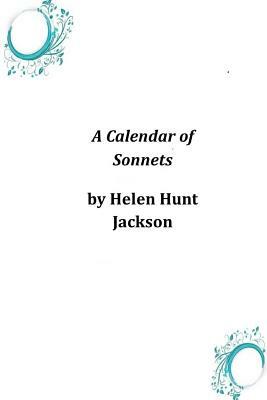 A Calendar of Sonnets by Helen Hunt Jackson