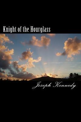 Knight of the Hour Glass by Joseph Kennedy