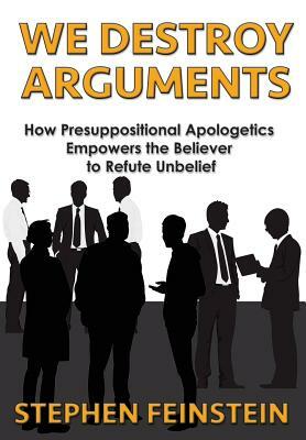 We Destroy Arguments by Stephen Feinstein