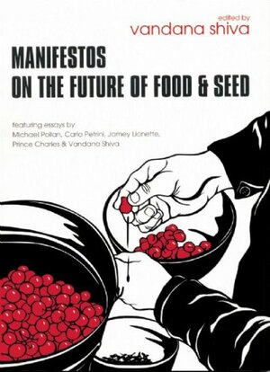 Manifestos on the Future of Food and Seed by Vandana Shiva