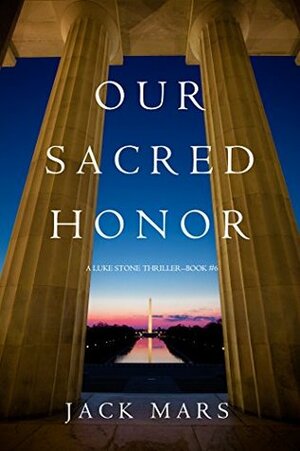 Our Sacred Honor by Jack Mars