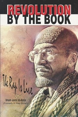 Revolution by the Book: The Rap Is Live by Imam Jamil Al-Amin