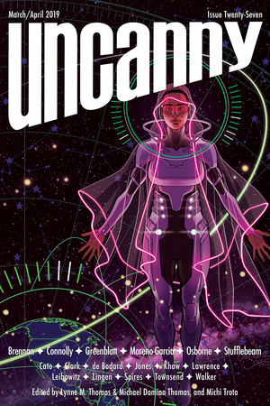 Uncanny Magazine Issue 27: March/April 2019 by Beth Cato, Cassandra Khaw, Marie Brennan, A.T. Greenblatt, Lynne M. Thomas, Karen Osborne, Silvia Moreno-Garcia, Bonnie Jo Stufflebeam, Tina Connolly, Michael Damian Thomas