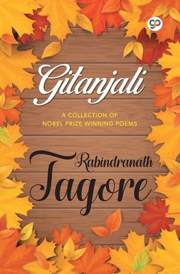 Gitanjali: A Collection of Nobel Prize Winning Poems by Rabindranath Tagore