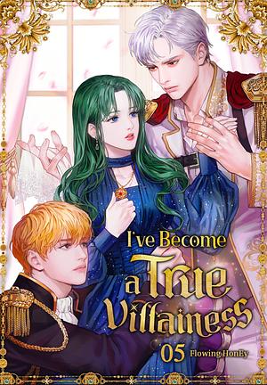 I've Become a True Villainess - Volume 5 by Flowing HonEy
