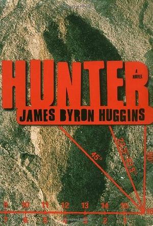 HUNTER: A Novel by James Byron Huggins, James Byron Huggins