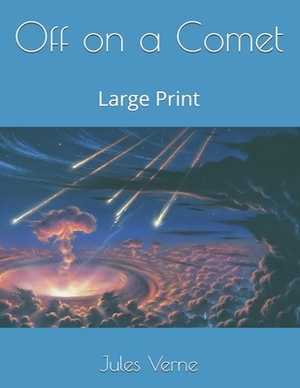 Off on a Comet: Large Print by Jules Verne