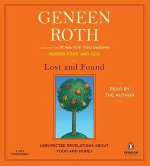 Lost and Found: Unexpected Revelations About Food and Money by Geneen Roth