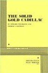 The Solid Gold Cadillac by George S. Kaufman