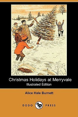 Christmas Holidays at Merryvale by Alice Hale Burnett, Charles F. Lester