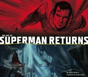 The Art of Superman Returns by Daniel Wallace, Bryan Singer