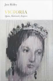 Victoria: Queen, Matriarch, Empress by Jane Ridley