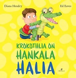 Krokotiilia on hankala halia by Diana Hendry