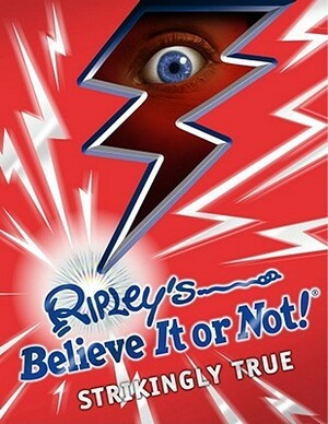 Ripley's Believe It or Not! Strikingly True by Ripley Entertainment Inc.