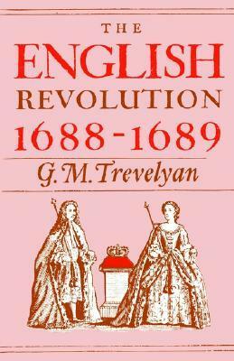 The English Revolution, 1688-1689 by George Macaulay Trevelyan