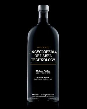 Encyclopedia of Label Technology by Michael Fairley