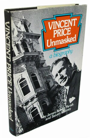 Vincent Price Unmasked by James Robert Parish, Steven Whitney