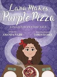 Lana Makes Purple Pizza: A Palestinian Food Tale by Loren Bassey, Amanda Najib