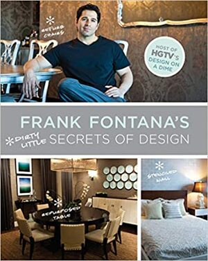 Frank Fontana's Dirty Little Secrets of Design by Frank Fontana