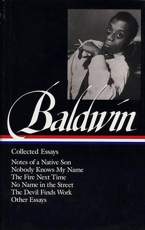 James Baldwin: Collected Essays by James Baldwin