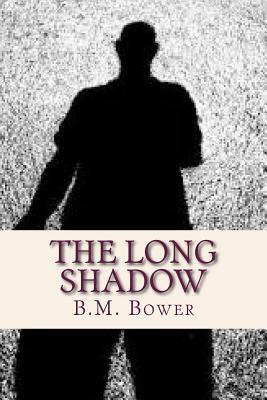 The Long Shadow by B. M. Bower