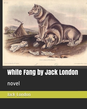 White Fang by Jack London: novel by Jack London