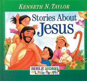 Stories about Jesus by Kenneth N. Taylor