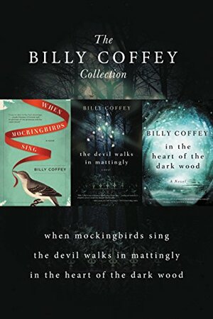 A Billy Coffey Collection: When Mockingbirds Sing, The Devil Walks in Mattingly, In the Heart of the Dark Woods by Billy Coffey
