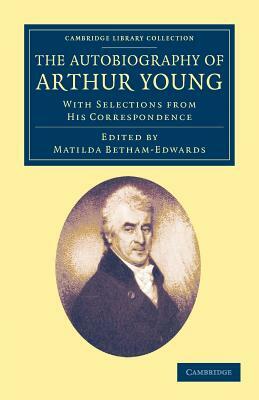 The Autobiography of Arthur Young by Arthur Young