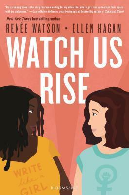 Watch Us Rise by Ellen Hagan, Renée Watson