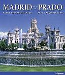 Madrid Y El Prado: Arte Y Arquitectura by Felix Scheffler, David Sánchez Cano, Barbara Borngässer Klein