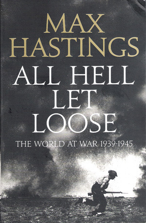 All Hell Let Loose by Max Hastings