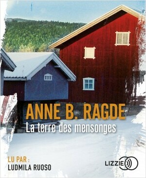 La Terre des Mensonges by Anne B. Ragde