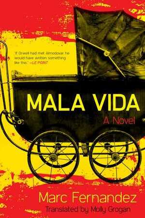 Mala Vida: A Novel by Molly Grogan, Marc Fernandez