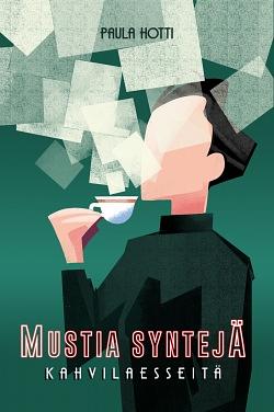 Mustia syntejä : kahvilaesseitä by Paula Hotti