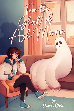 From the Ghost of Ash Monroe by Dawn Chen