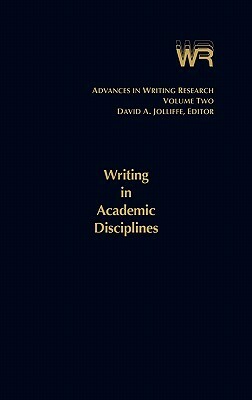 Advances in Writing Research, Volume 2: Writing in Academic Disciplines by David Jolliffe
