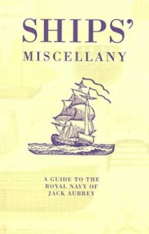 Ships' Miscellany: A Guide to the Royal Navy of Jack Aubrey by Michael O'Mara, Tony Buchan