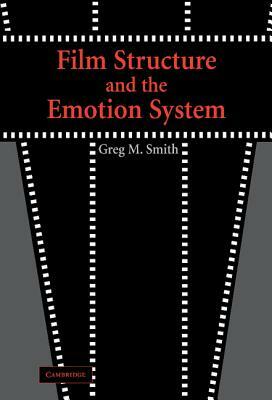 Film Structure and the Emotion System by Greg M. Smith