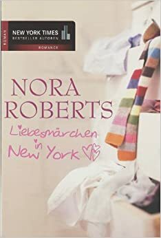 Liebesmärchen in New York by Nora Roberts