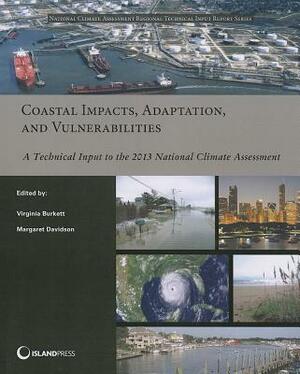 Coastal Impacts, Adaptation, and Vulnerabilities: A Technical Input to the 2013 National Climate Assessment by 