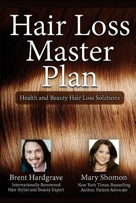 Hair Loss Master Plan: Health and Beauty Hair Loss Solutions by Mary J. Shomon, Brent Hardgrave