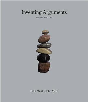 Inventing Arguments, 2009 MLA Update by John Metz, John Mauk