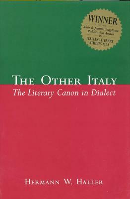 The Other Italy: The Literary Canon in Dialect by Hermann W. Haller