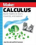 Make: Calculus: Build Models to Learn, Visualize, and Explore by Rich Cameron, Joan Horvath