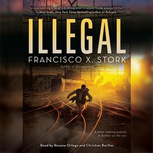 Illegal by Francisco X. Stork