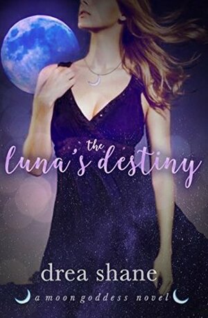 The Luna's Destiny by Drea Shane, Andrea Heltsley