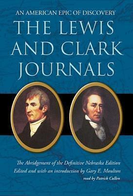 The Lewis And Clark Journals: An American Epic Of Discovery, Library Edition by Patrick Cullen, Gary E. Moulton, Gary E. Moulton